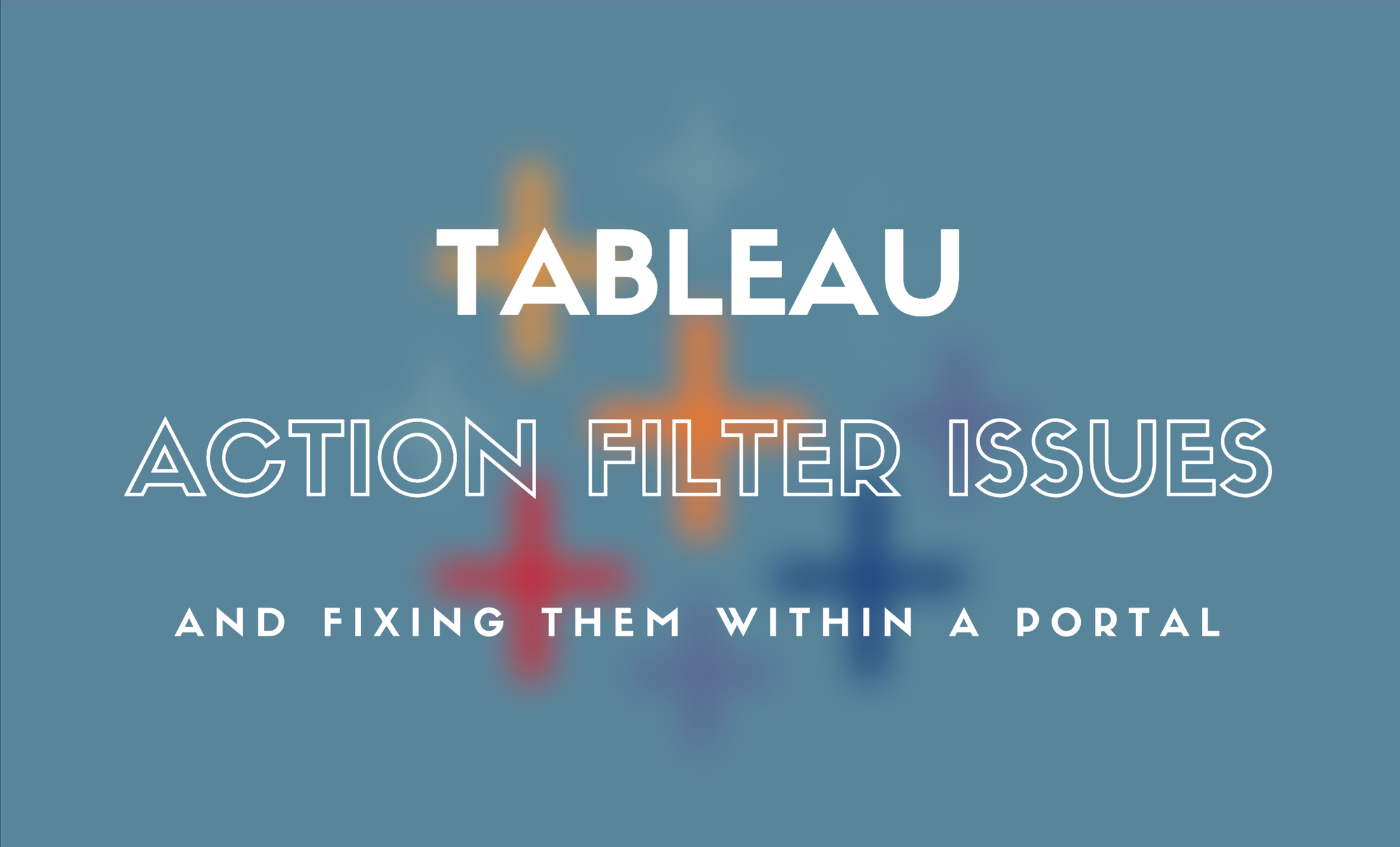Tableau Dashboard Actions: Use Cases and Resolving Common Problems